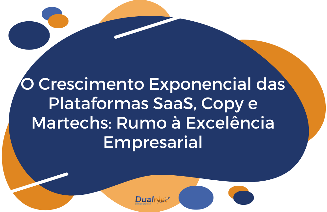 O Crescimento Exponencial das Plataformas SaaS, Copy e Martechs: Rumo à ...